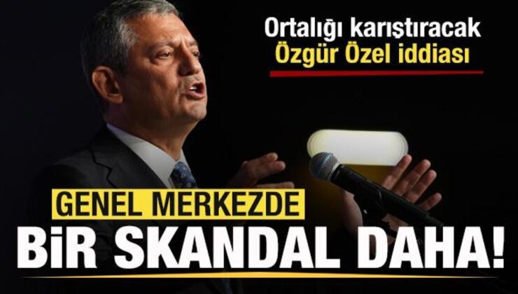 CHP’de bir skandal daha! Ortalığı karıştıracak Özgür Özel iddiası