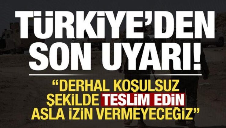 Son dakika: Türkiye’den YPG/SDG’ye son uyarı: Derhal koşulsuz şekilde teslim edin…