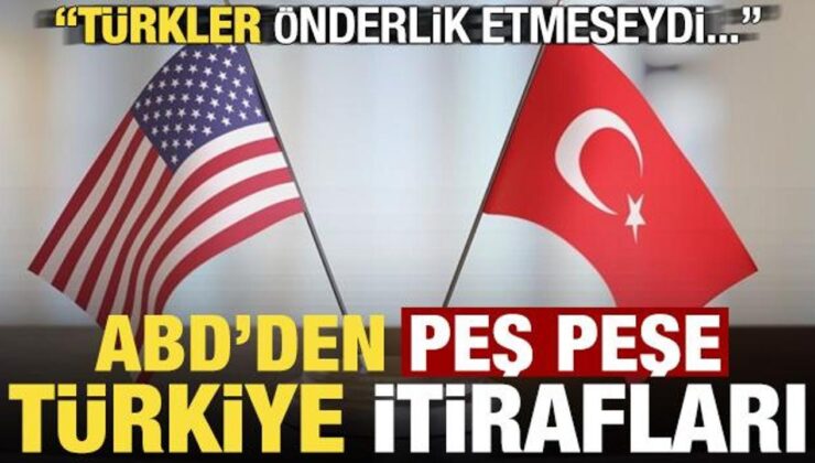 ABD’li isimlerden peş peşe ‘Türkiye’ itirafları! ‘Türkler önderlik etmeseydi…’
