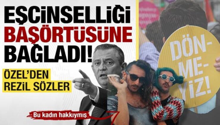 Özgür Özel eşcinselliği savundu, başörtüsü yasağını LGBT propagandasına bağladı!