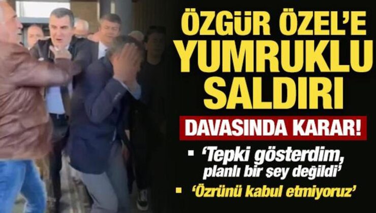 Son Dakika: Özgür Özel’e yumruklu saldırı davasında karar
