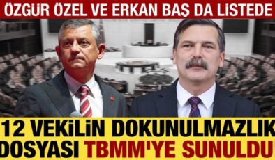 12 vekilin dokunulmazlık dosyası TBMM’ye sunuldu! Aralarında Özgür Özel, Erkan Baş da var