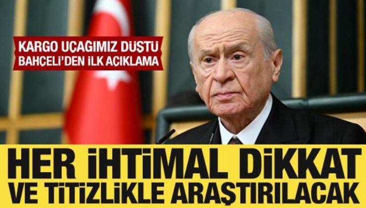Bahçeli’den düşen kargo uçağıyla ilgili açıklama