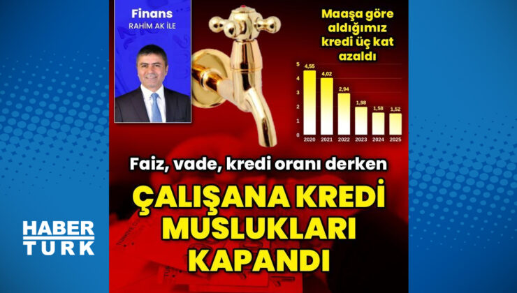 Çalışana kredi muslukları kapandı
