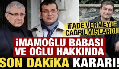 Ekrem İmamoğlu’nun babası ve oğlu hakkında son dakika kararı!