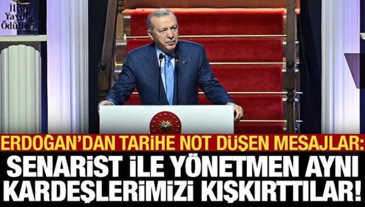 Erdoğan’dan tarihe not düşen mesajlar: Senarist-yönetmen aynı kardeşlerimizi kışkırttılar!