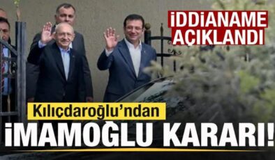 İddianame açıklandı! Kılıçdaroğlu’ndan İmamoğlu kararı