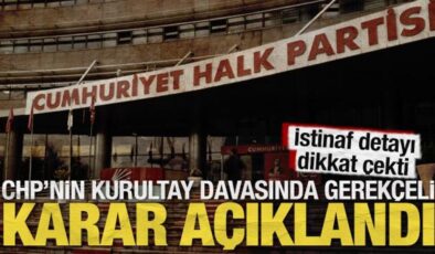 SON DAKİKA: CHP’nin kurultay davasında gerekçeli karar açıklandı