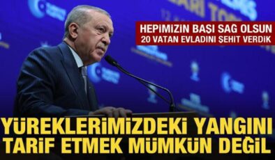 Son Dakika: Cumhurbaşkanı Erdoğan: 20 vatan evladını şehit verdik