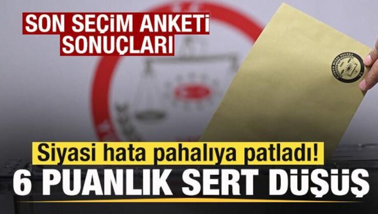 Son seçim anketi sonuçları! Siyasi hata pahalıya patladı! 6 puanlık sert düşüş!