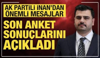 AK Parti Genel Sekreteri Eyyüp Kadir İnan, son anket sonuçlarını açıkladı