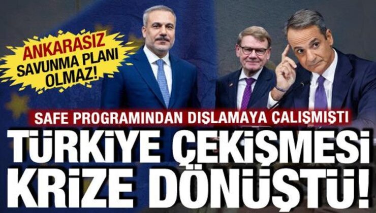 Almanya ve Yunanistan arasında Türkiye çekişmesi: ‘SAFE planına katılsın’ krizi