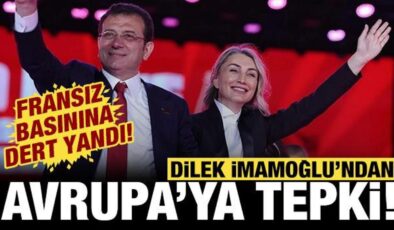Dilek İmamoğlu’ndan Avrupa’ya tepki: Fransız basınına dert yandı!
