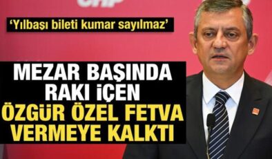 Mezar başında rakı içen Özgür Özel fetva vermeye kalktı: Yılbaşı bileti kumar sayılmaz
