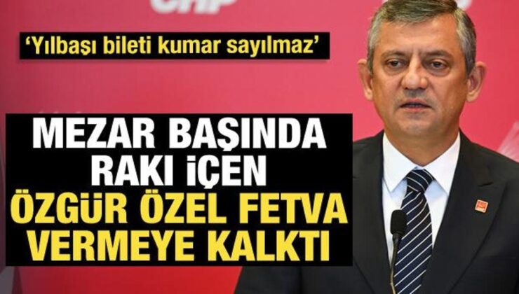 Mezar başında rakı içen Özgür Özel fetva vermeye kalktı: Yılbaşı bileti kumar sayılmaz