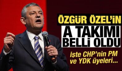 Özgür Özel’in A takımı belli oldu! İşte CHP’nin PM ve YDK üyeleri…