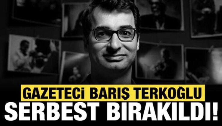 Son Dakika: Gazeteci Barış Terkoğlu serbest bırakıldı