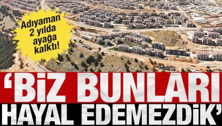 Adıyaman’ın yaraları iki yılda sarıldı! Şehir yeniden ayağa kalktı