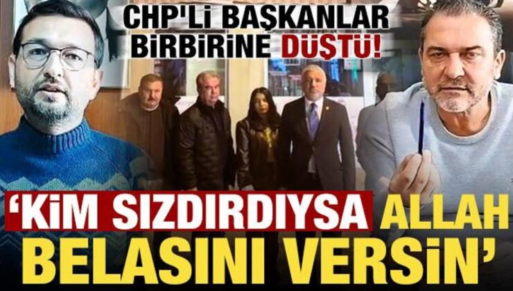 CHP’de yeni kriz! Başkanlar birbirine düştü: Kim sızdırdıysa Allah belasını versin…
