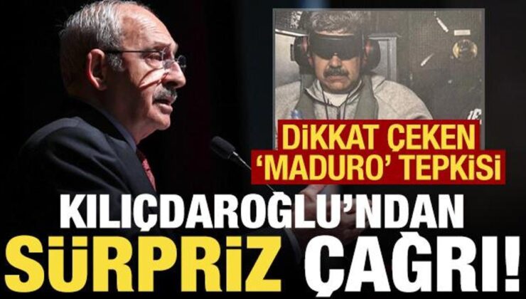 Kılıçdaroğlu’ndan dikkat çeken ‘Maduro’ tepkisi! Sürpriz çağrı geldi…