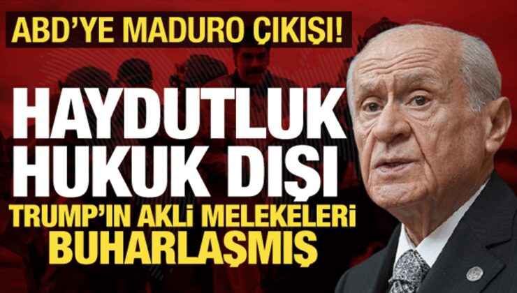MHP lideri Bahçeli’den ABD’ye sert sözler: Maduro operasyonu haydutluktur!