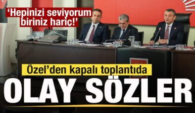 Özel’den milletvekillerini şoke eden çıkış: Hepinizi seviyorum, biriniz hariç!