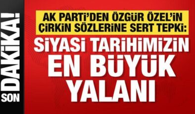 Son Dakika: AK Parti’den Özgür Özel’e ‘yalan siyaseti’ tepkisi!