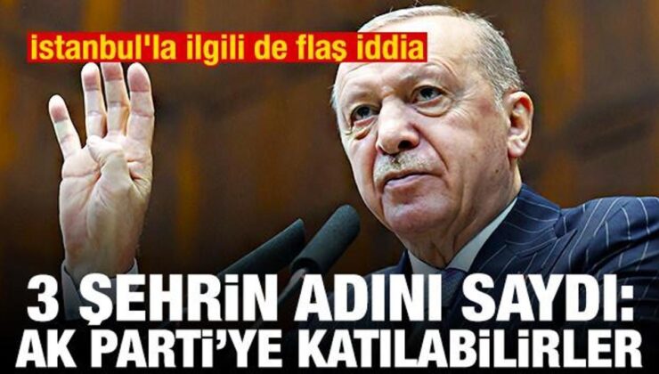 Üç şehrin adını verdi: AK Parti’ye katılabilirler! İstanbul’la ilgili de flaş iddia