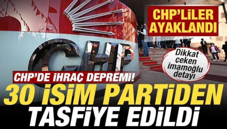 CHP’de ihraç depremi! 30 isim partiden tasfiye edildi! CHP’liler ayaklandı
