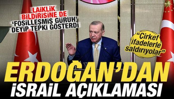 Erdoğan’dan son dakika İsrail açıklaması! Laiklik bildirisine de çok sert tepki gösterdi