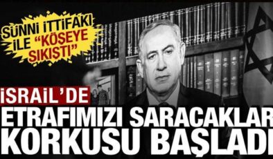 İsrail’de etrafımızı saracaklar korkusu başladı: Sünni ittifakı ile köşeye sıkıştı!