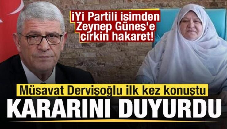 İYİ Partili isimden Zeynep Güneş’e çirkin hakaret! Müsavat Dervişoğlu kararını duyurdu