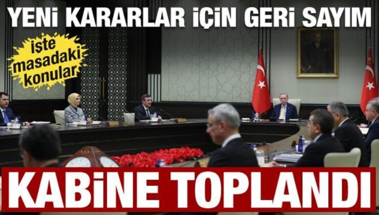 Kabine toplandı: Masadaki konular belli oldu! Gözler Cumhurbaşkanı Erdoğan’da