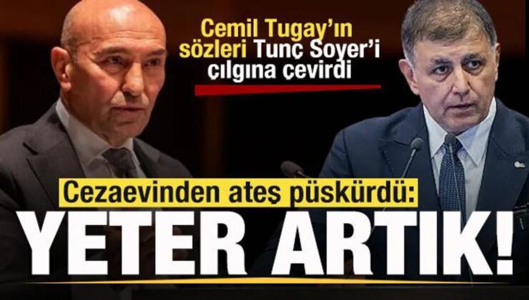 Kavga büyüyor! Tunç Soyer çılgına döndü! Cemil Tugay’a ateş püskürdü: Yeter artık