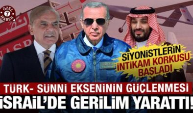 Siyonistlerin intikam korkusu: Türk-Sünni ekseninin güçlenmesi İsrail’de gerilim yarattı!