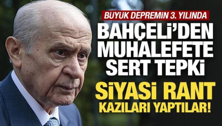 Son Dakika: Bahçeli’den muhalefete sert tepki: Siyasi rant kazıları yaptılar!