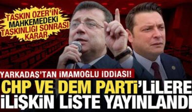 İmamoğlu davasında yeni gelişme! CHP’li ve DEM Partili vekiller hakkında liste kararı