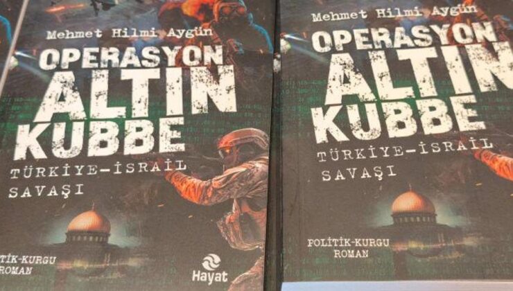 Operasyon Altın Kubbe romanı raflarda! Ufukta savaşın dumanı mı var?