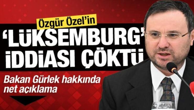Özgür Özel’in ‘Lüksemburg’ iddiası çöktü: Bakan Gürlek hakkında net açıklama