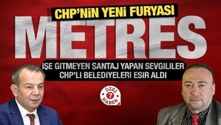 CHP’de metres furyası gündemden düşmüyor! Şantajla yasak ilişkiye zorluyorlar