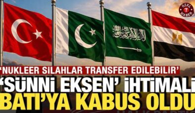 ‘Sünni eksen’ ihtimali Batı’ya kabus oldu: ‘Nükleer silahlar transfer edilebilir’