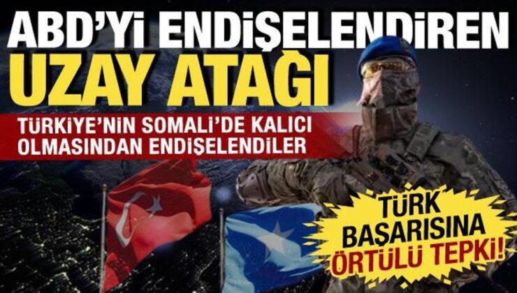 ABD’yi endişelendiren uzay atağı! Türkiye’nin Somali’deki faaliyetlerine örtülü tepki