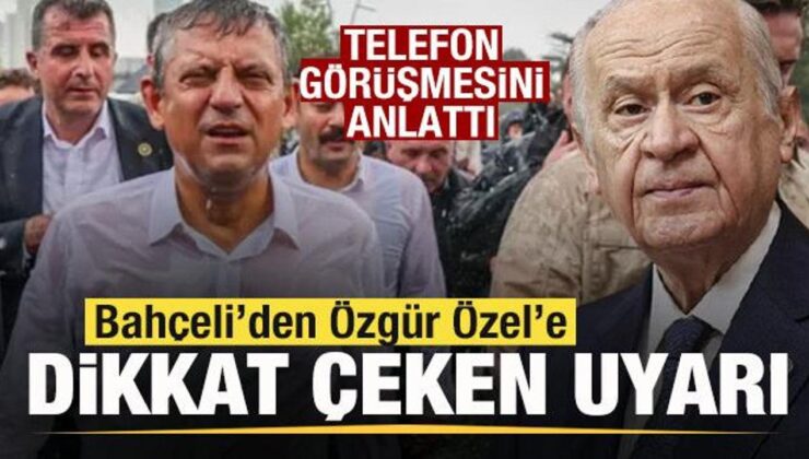 Bahçeli’den Özgür Özel’e uyarı! Telefon görüşmesini anlattı