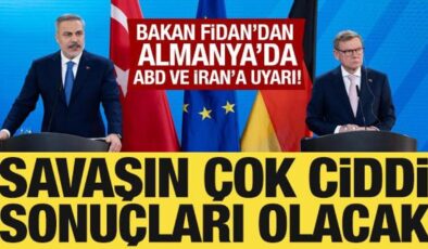 Bakan Fidan’dan ABD ve İran’a uyarı: Savaşın çok ciddi sonuçları olacak!
