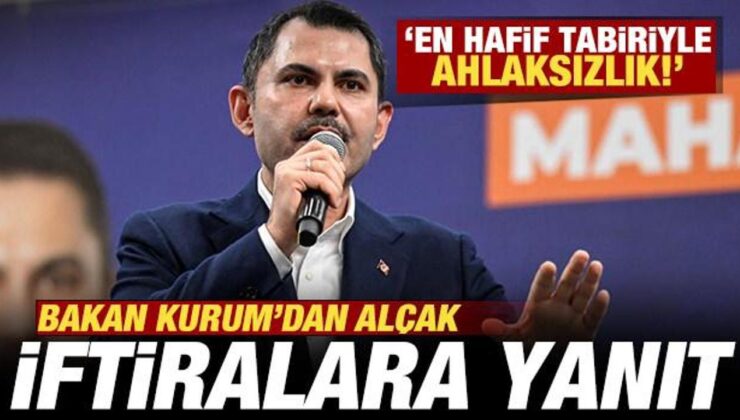 Bakan Kurum’dan alçak iftiralara yanıt! ‘En hafif tabiriyle ahlaksızlık’ deyip yalanladı