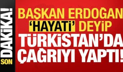 Başkan Erdoğan, hayati deyip Türkistan’da çağrıyı yaptı! Son dakika açıklamaları…
