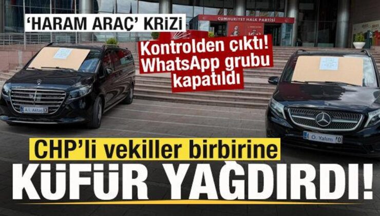 CHP’de ‘Haram araç’ krizi! Vekiller birbirine küfür yağdırdı! WhatsApp grubu kapatıldı