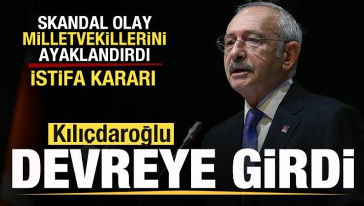 CHP’yi karıştıran skandal! Milletvekillerinden istifa kararı! Kılıçdaroğlu devreye girdi