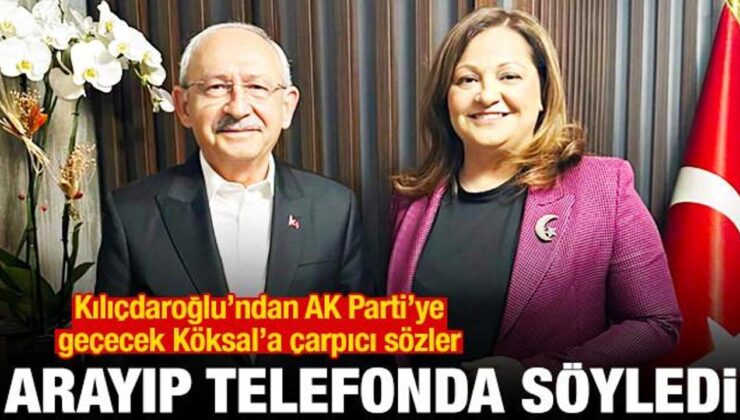 Kılıçdaroğlu, AK Parti’ye geçecek Burcu Köksal’ı aradı: Keşke bağımsız kalsaydın