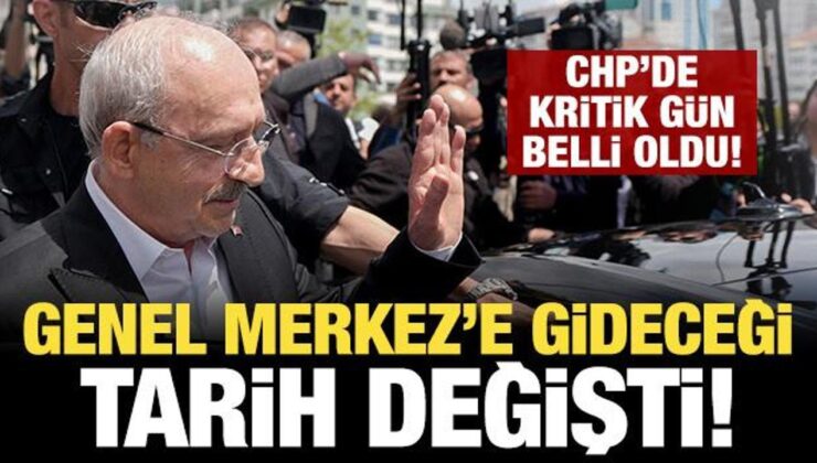 Kılıçdaroğlu’nun CHP Genel Merkezi’ne gideceği tarih değişti!
